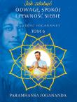 Jak zdobyć odwagę spokój i pewność siebie. Autor: Jogananda Paramhansa. Dadada.pl Okładka książki Jak zdobyć odwagę spokój i pewność siebie
