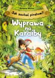 Jak zostać piratem? Wyprawa na Karaiby. Autor: Wicher Barbara. Dadada.pl Okładka książki Jak zostać piratem? Wyprawa na Karaiby