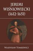 Okładka książki Jeremi Wiśniowiecki 1612-1651 TW w.2018