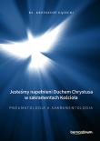 Okładka książki Jesteśmy napełnieni Duchem Chrystusa w sakramentach Kościoła. Pneumatologia a Sakramentologia