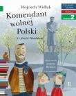Komendant Wolnej Polski. Autor: Wojciech Widłak. Dadada.pl Okładka książki Komendant Wolnej Polski