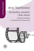 Komputery powieści i kino nieme. Autor: Stachowicz Jerzy. Dadada.pl Okładka książki Komputery powieści i kino nieme