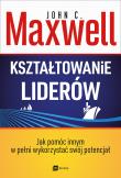 Kształtowanie liderów . Autor: John C. Maxwell. Dadada.pl Okładka książki Kształtowanie liderów