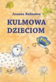 Kulmowa dzieciom. Autor: Kulmowa Joanna. Dadada.pl Okładka książki Kulmowa dzieciom