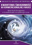 Kwantowa świadomość w konwencjonalnej nauce. Autor: dr Danuta Adamska-Rutkowska. Dadada.pl Okładka książki Kwantowa świadomość w konwencjonalnej nauce