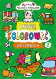 Lubię kolorować. Dla chłopców 2. Autor: Piotr Kozera. Dadada.pl Okładka książki Lubię kolorować. Dla chłopców 2