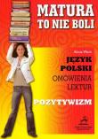 Matura to nie boli - Pozytywizm 2006. Autor: Alicja Wach-Brzezińska. Dadada.pl Okładka książki Matura to nie boli - Pozytywizm 2006