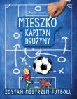 Mieszko kapitan drużyny. Autor: Lorenc Marek. Dadada.pl Okładka książki Mieszko kapitan drużyny