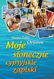 Moje słoneczne cypryjskie zapiski. Autor: Christou Maria Zofia. Dadada.pl Okładka książki Moje słoneczne cypryjskie zapiski