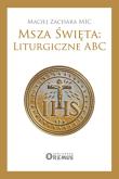 Msza Święta: Liturgiczne ABC. Autor: Zachara Maciej. Dadada.pl Okładka książki Msza Święta: Liturgiczne ABC