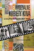 (Nie)widzialne kobiety kina. Autor: Małgorzata Radkiewicz (red.), Monika Talarczyk (r. Dadada.pl Okładka książki (Nie)widzialne kobiety kina