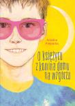 O księżycu z komina domu na wzgórzu. Autor: Piepiórka Ariadna. Dadada.pl Okładka książki O księżycu z komina domu na wzgórzu
