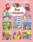 Okładka książki Obrazki dla maluchów - Dom i mieszkanie w.2018