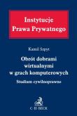 Obrót dobrami wirtualnymi w grach komputerowych. Studium cywilnoprawne. Autor: Szpyt Kamil. Dadada.pl Okładka książki Obrót dobrami wirtualnymi w grach komputerowych. Studium cywilnoprawne