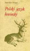 Polski język łowiecki. Autor: Stanisław Hoppe. Dadada.pl Okładka książki Polski język łowiecki