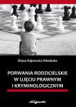 Okładka książki Porwania rodzicielskie w ujęciu prawnym i kryminologicznym