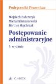 Postępowanie administracyjne. Autor: Federczyk Wojciech, Klimaszewski Michał, Majchrzak Bartosz. Dadada.pl Okładka książki Postępowanie administracyjne