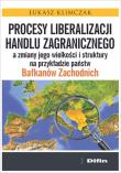 Okładka książki Procesy liberalizacji handlu zagranicznego a zmiany jego wielkości i struktury na przykładzie państw