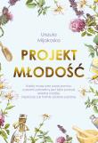 Projekt młodość. Autor: Urszula Mijakoska. Dadada.pl Okładka książki Projekt młodość