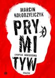 Prymityw. Epopeja narodowa. Autor: Marcin Kołodziejczyk. Dadada.pl Okładka książki Prymityw. Epopeja narodowa
