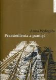 Przesiedlenia a pamięć. Autor: Wylegała Anna. Dadada.pl Okładka książki Przesiedlenia a pamięć