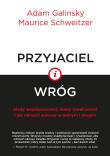 Przyjaciel i wróg. Autor: Maurice Schweitzer, Adam Galinsky. Dadada.pl Okładka książki Przyjaciel i wróg