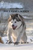 Psy z piekła rodem zdobywca świata. Autor: Sędzikowska Joanna. Dadada.pl Okładka książki Psy z piekła rodem zdobywca świata