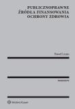 Publicznoprawne źródła finansowania ochrony zdrowia. Autor: Lenio Paweł. Dadada.pl Okładka książki Publicznoprawne źródła finansowania ochrony zdrowia