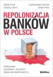 Repolonizacja banków w Polsce. Autor: Pyka Irena, Nocoń Aleksandra, Cichy Janusz, Pyka Anna. Dadada.pl Okładka książki Repolonizacja banków w Polsce