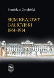 Sejm Krajowy galicyjski 1861-1914. Autor: Grodziski Stanisław. Dadada.pl Okładka książki Sejm Krajowy galicyjski 1861-1914