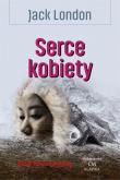 Serce kobiety. Autor: Jack London. Dadada.pl Okładka książki Serce kobiety