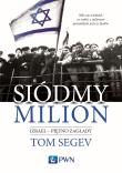 Siódmy milion. Izrael – piętno Zagłady. Autor: Segev Tom. Dadada.pl Okładka książki Siódmy milion. Izrael – piętno Zagłady