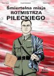 Śmiertelna misja rotmistrza Pileckiego. Autor: Tkaczyk Witold, Krzysztof Budziejewski, Nawrot Wojciech. Dadada.pl Okładka książki Śmiertelna misja rotmistrza Pileckiego
