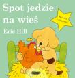 Spot jedzie na wieś. Autor: Levy-Hillerich Dorothea. Dadada.pl Okładka książki Spot jedzie na wieś