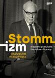 Stommizm. Biografia polityczna Stanisława Stommy. Autor: Ptaszyński Radosław. Dadada.pl Okładka książki Stommizm. Biografia polityczna Stanisława Stommy