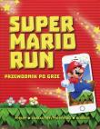 Super Mario Run. Przewodnik po grze. Autor: Chris Scullion. Dadada.pl Okładka książki Super Mario Run. Przewodnik po grze