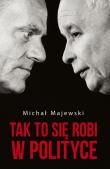 Tak to się robi w polityce. Autor:  Majewski Michał. Dadada.pl Okładka książki Tak to się robi w polityce