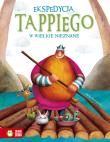 Tappi. Ekspedycja Tappiego w Wielkie Nieznane. Autor: Mortka Marcin. Dadada.pl Okładka książki Tappi. Ekspedycja Tappiego w Wielkie Nieznane