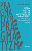 Okładka książki Teoria i praktyka w myśli amerykańskich pragmatystów