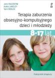 Terapia zaburzenia obsesyjno-kompulsyjnego dzieci i młodzieży 8-17 lat Podręcznik terapeuty. Autor: Piacentini John, Langley Audra, Roblek Tami. Dadada.pl Okładka książki Terapia zaburzenia obsesyjno-kompulsyjnego dzieci i młodzieży 8-17 lat Podręcznik terapeuty