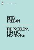 The Problem that Has No Name. Autor: Friedan Betty. Dadada.pl Okładka książki The Problem that Has No Name
