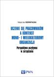 Uczenie się pracowników a kontekst mono- i wielokulturowy organizacji. Perspektywa pozytywna w zarządzaniu. Autor: Małgorzata Rozkwitalska (red.). Dadada.pl Okładka książki Uczenie się pracowników a kontekst mono- i wielokulturowy organizacji. Perspektywa pozytywna w zarządzaniu