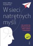 W sieci natrętnych myśli. Jak uwolnić się od.... Autor: Kelly G. Wilson, DuFrene Troy. Dadada.pl Okładka książki W sieci natrętnych myśli. Jak uwolnić się od...