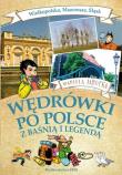 Wędrówki po Polsce z baśnią..- Wielkopolska ... Autor: Mariola Jarocka. Dadada.pl Okładka książki Wędrówki po Polsce z baśnią..- Wielkopolska ..