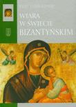 Okładka książki Wiara w świecie bizantyjskim