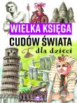 Okładka książki Wielka księga cudów świata dla dzieci