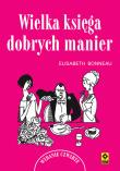 Wielka księga dobrych manier. Wyd. IV. Autor: Bonneau Elisabeth. Dadada.pl Okładka książki Wielka księga dobrych manier. Wyd. IV