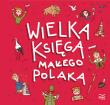 Wielka księga małego Polaka. Autor: Bachanek Joanna. Dadada.pl Okładka książki Wielka księga małego Polaka