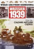 Opakowanie Wielki Leksykon Uzbrojenia Wrzesień 1939 Tom 136 Ciągniki artylerii ciężkiej
