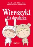 Wierszyki dla dwulatka. Autor: Konopnicka Maria, Bełza Władysław, Fredro Aleksander. Dadada.pl Okładka książki Wierszyki dla dwulatka